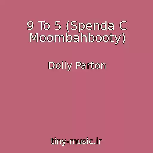 کاور آهنگ 9 To 5 (Spenda C Moombahbooty) از Dolly Parton