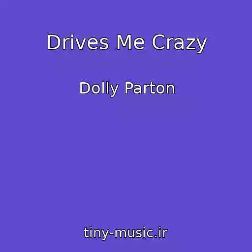 کاور آهنگ Drives Me Crazy از Dolly Parton