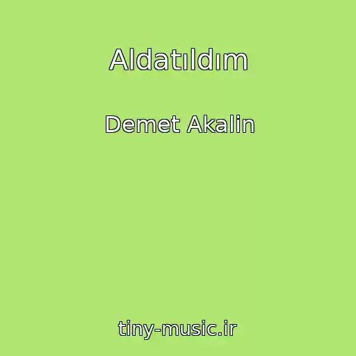 کاور آهنگ Aldatıldım از Demet Akalin