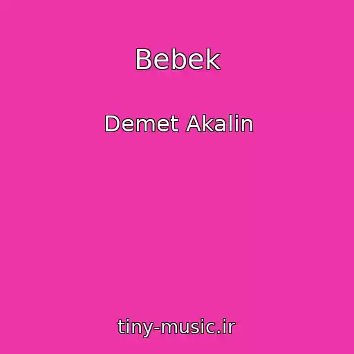 کاور آهنگ Bebek از Demet Akalin