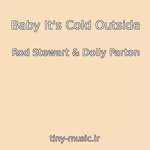 کاور آهنگ Baby It's Cold Outside از Rod Stewart & Dolly Parton