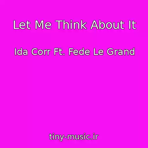 کاور آهنگ Let Me Think About It از Ida Corr Ft. Fede Le Grand