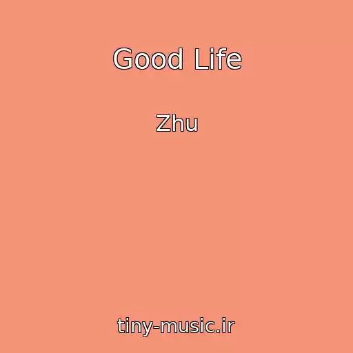 کاور آهنگ Good Life از Zhu