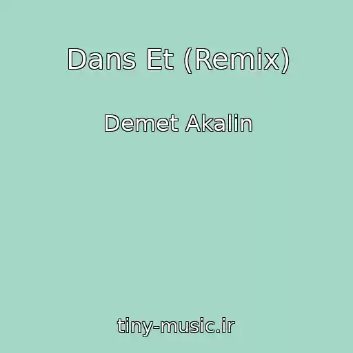 کاور آهنگ Dans Et (Remix) از Demet Akalin