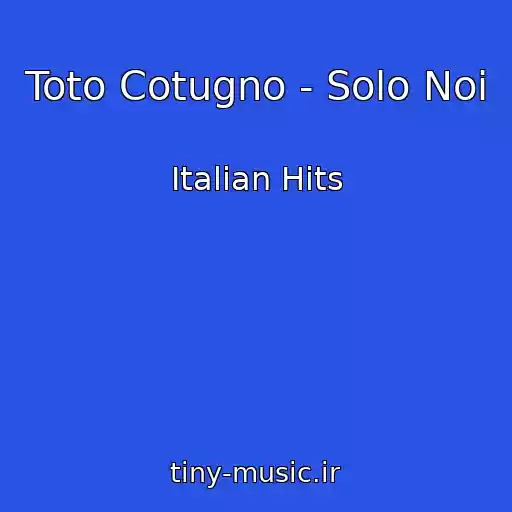 کاور آهنگ Toto Cotugno - Solo Noi از Italian Hits