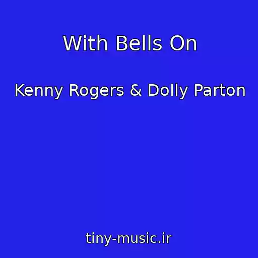 کاور آهنگ With Bells On از Kenny Rogers & Dolly Parton