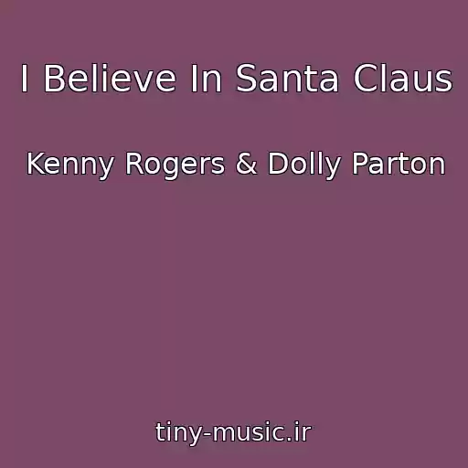 کاور آهنگ I Believe In Santa Claus از Kenny Rogers & Dolly Parton