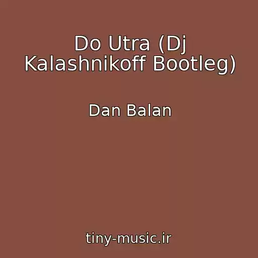 کاور آهنگ Do Utra (Dj Kalashnikoff Bootleg) از Dan Balan