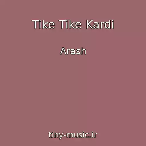 کاور آهنگ Tike Tike Kardi از Arash