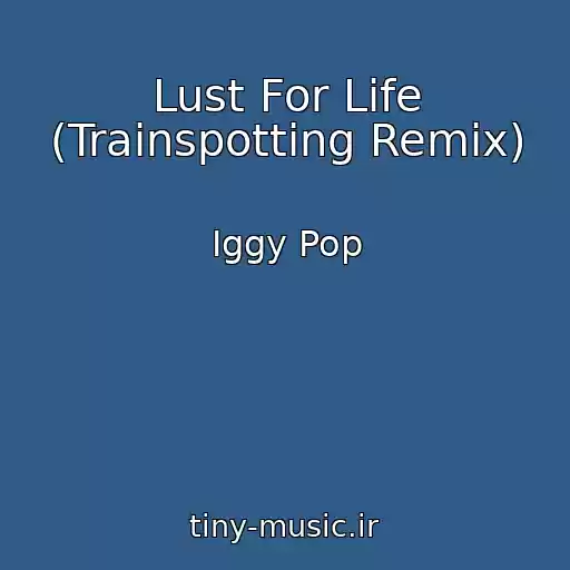 کاور آهنگ Lust For Life (Trainspotting Remix) از Iggy Pop