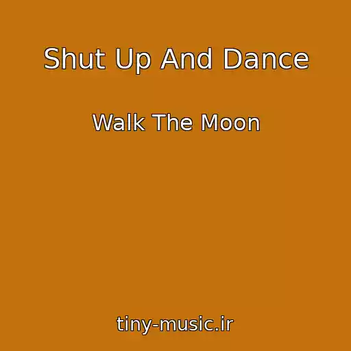 کاور آهنگ Shut Up And Dance از Walk The Moon