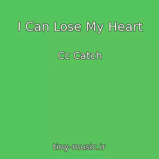 کاور آهنگ I Can Lose My Heart از Cc Catch