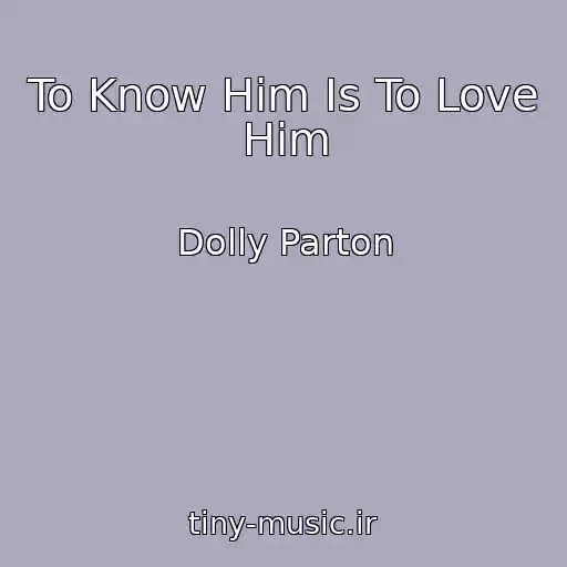 کاور آهنگ To Know Him Is To Love Him از Dolly Parton