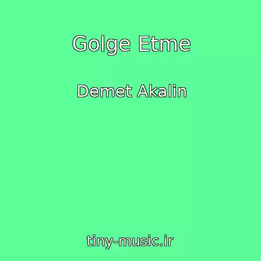 کاور آهنگ Golge Etme از Demet Akalin