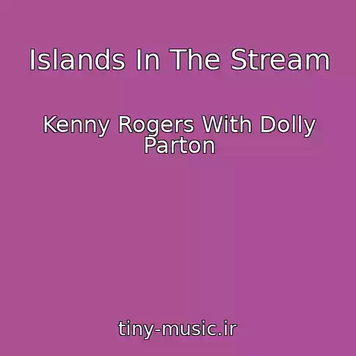 کاور آهنگ Islands In The Stream از Kenny Rogers With Dolly Parton