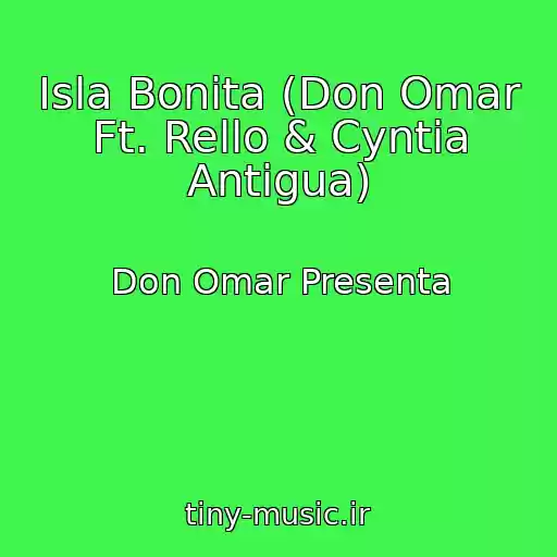 کاور آهنگ Isla Bonita (Don Omar Ft. Rello & Cyntia Antigua) از Don Omar Presenta