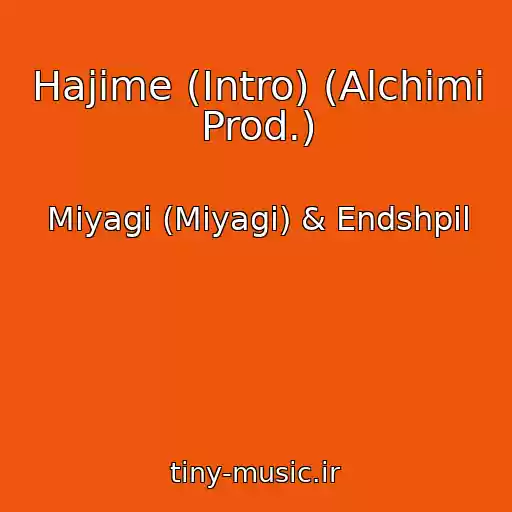 کاور آهنگ Hajime (Intro) (Alchimi Prod.) از Miyagi (Miyagi) & Endshpil