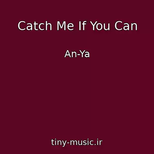 کاور آهنگ Catch Me If You Can از An-Ya