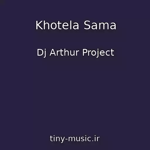 کاور آهنگ Khotela Sama از Dj Arthur Project