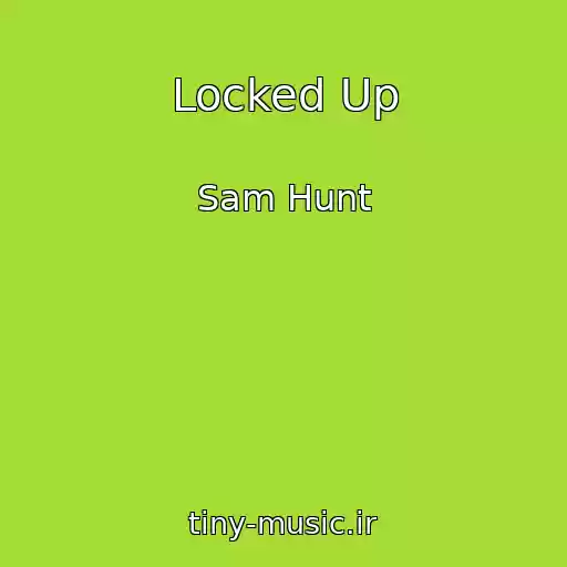 کاور آهنگ Locked Up از Sam Hunt