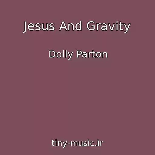 کاور آهنگ Jesus And Gravity از Dolly Parton