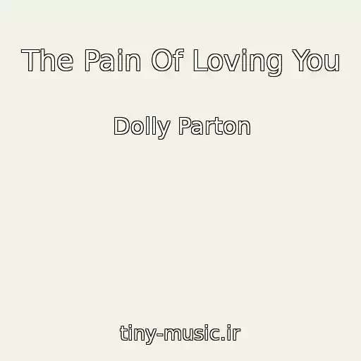کاور آهنگ The Pain Of Loving You از Dolly Parton