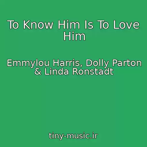 کاور آهنگ To Know Him Is To Love Him از Emmylou Harris, Dolly Parton & Linda Ronstadt