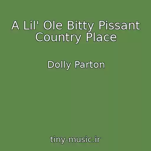 کاور آهنگ A Lil' Ole Bitty Pissant Country Place از Dolly Parton