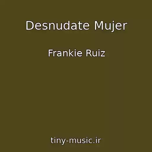 کاور آهنگ Desnudate Mujer از Frankie Ruiz