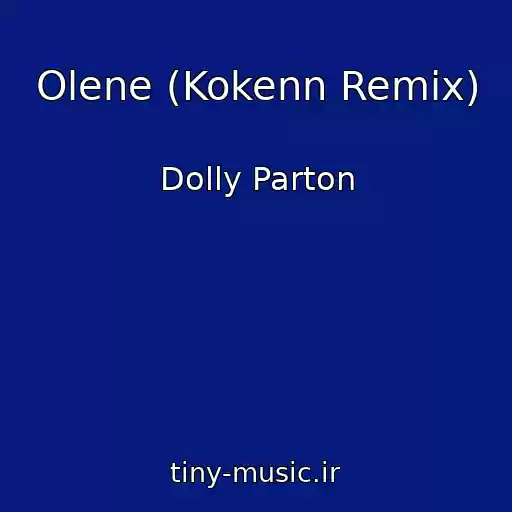 کاور آهنگ Olene (Kokenn Remix) از Dolly Parton