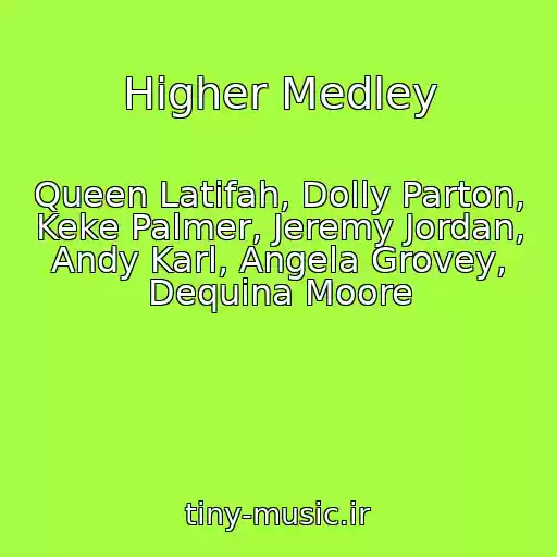 کاور آهنگ Higher Medley از Queen Latifah, Dolly Parton, Keke Palmer, Jeremy Jordan, Andy Karl, Angela Grovey, Dequina Moore