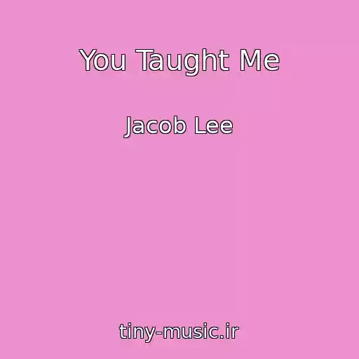 کاور آهنگ You Taught Me از Jacob Lee