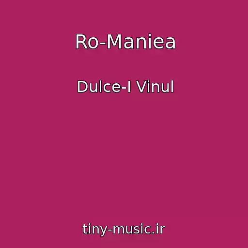 کاور آهنگ Ro-Maniea از Dulce-I Vinul