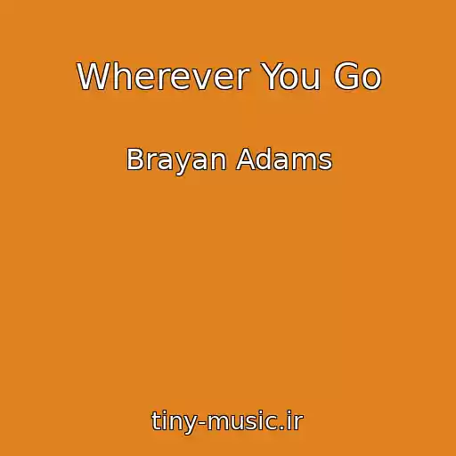 کاور آهنگ Wherever You Go از Brayan Adams