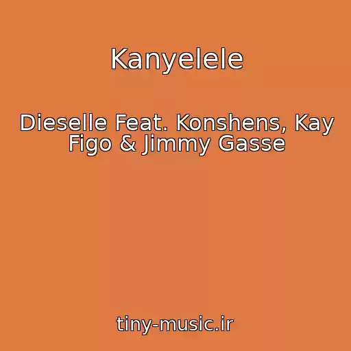 کاور آهنگ Kanyelele از Dieselle Feat. Konshens, Kay Figo & Jimmy Gasse