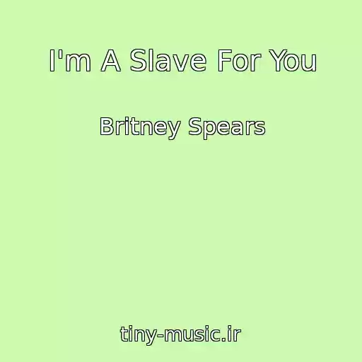 کاور آهنگ I'm A Slave For You از Britney Spears