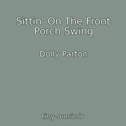 کاور آهنگ Sittin' On The Front Porch Swing از Dolly Parton