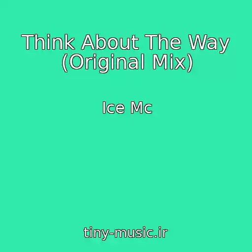 کاور آهنگ Think About The Way (Original Mix) از Ice Mc