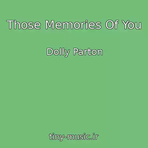 کاور آهنگ Those Memories Of You از Dolly Parton