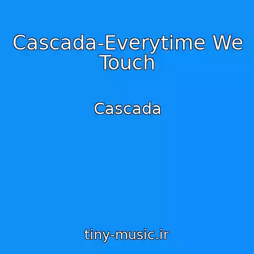 کاور آهنگ Cascada-Everytime We Touch از Cascada