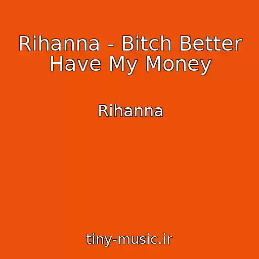 کاور آهنگ Rihanna - Bitch Better Have My Money از Rihanna