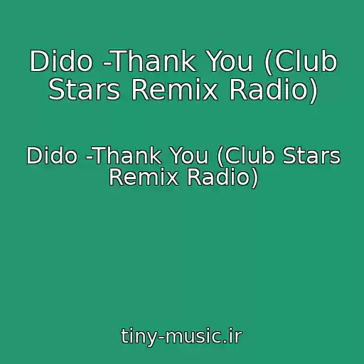 کاور آهنگ Dido -Thank You (Club Stars Remix Radio) از Dido -Thank You (Club Stars Remix Radio)