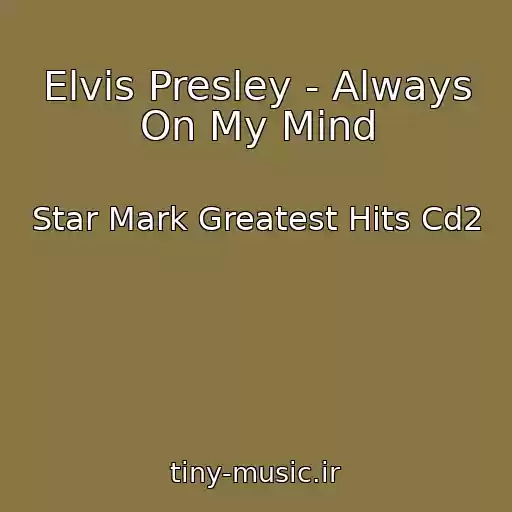 کاور آهنگ Elvis Presley - Always On My Mind از Star Mark Greatest Hits Cd2