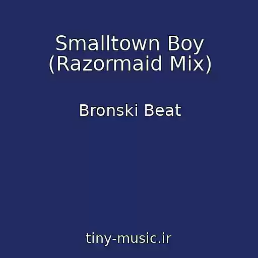 کاور آهنگ Smalltown Boy (Razormaid Mix) از Bronski Beat
