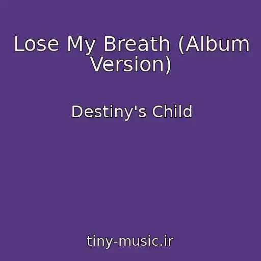 کاور آهنگ Lose My Breath (Album Version) از Destiny's Child