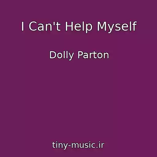 کاور آهنگ I Can't Help Myself از Dolly Parton