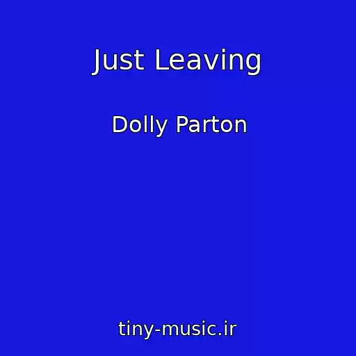 کاور آهنگ Just Leaving از Dolly Parton
