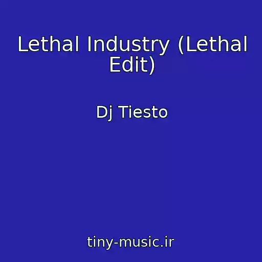 کاور آهنگ Lethal Industry (Lethal Edit) از Dj Tiesto