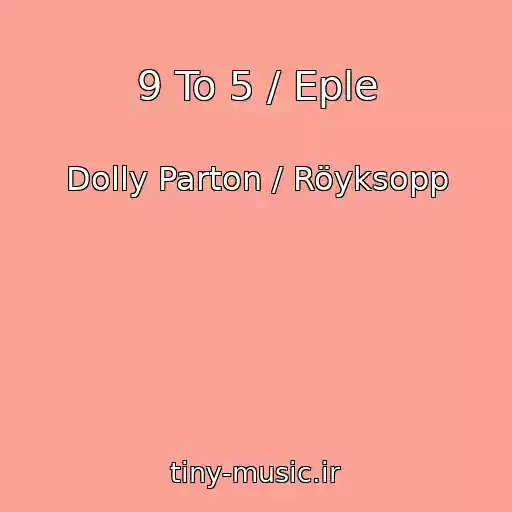 کاور آهنگ 9 To 5 / Eple از Dolly Parton / Röyksopp