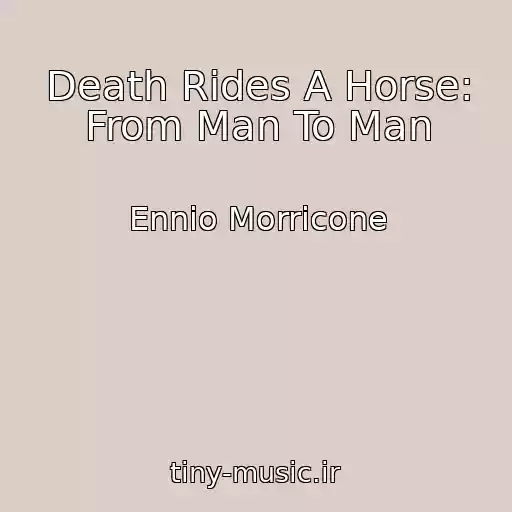 کاور آهنگ Death Rides A Horse: From Man To Man از Ennio Morricone
